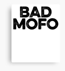 Bad Mofo ! Joke Sarcastic Meme Canvas Print