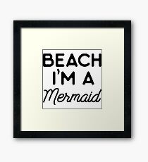 Beach I'm a mermaid. Framed Print