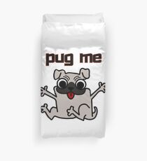 Pug Me - Hug a Pug Dog Duvet Cover
