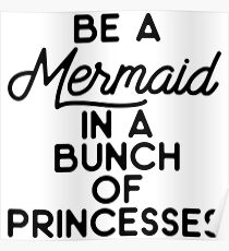 Be a mermaid in a bunch of princesses. Poster