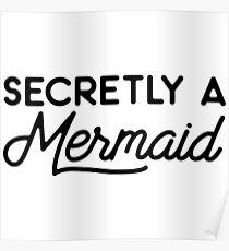 Secretly a mermaid. Poster