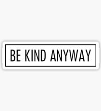 be kind anyway Sticker