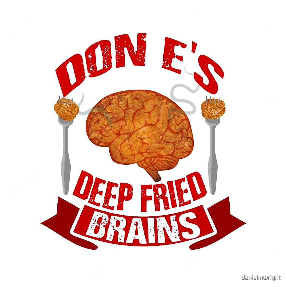 "Don E's Deep Fried Brains iZombie" by danielmwright Redbubble