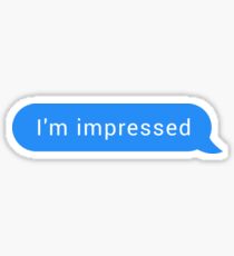 I'm impressed | Chat Pick Up Lines Sticker