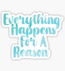 Everything Happens For A Reason Sticker Sticker