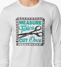 Sewing, Dressmaking and Quilting Motto Measure Twice Long Sleeve T-Shirt