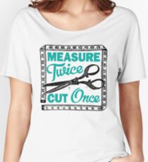 Sewing, Dressmaking and Quilting Motto Measure Twice Women's Relaxed Fit T-Shirt