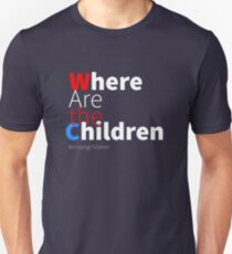 Where Are The Children Unisex T-Shirt
