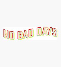 NO BAD DAYS Photographic Print