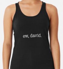 Ew, David – white Racerback Tank Top