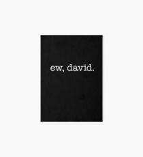 Ew, David – white Art Board