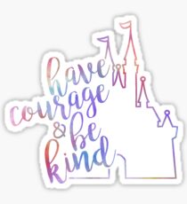 Have Courage and Be Kind Sticker