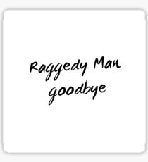 Raggedy Man, Goodbye Sticker