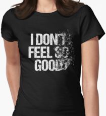 I Don't Feel So Good Disintegrate Funny Hero Shirt Women's Fitted T-Shirt
