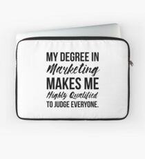 Marketing Degree Makes Me Highly Qualified Laptop Sleeve