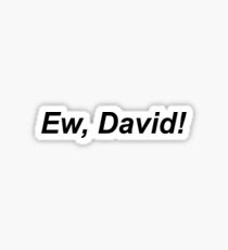 Ew, David! Sticker