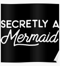 Secretly a mermaid. Poster