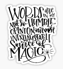 Words are our most inexhaustible source of magic Sticker