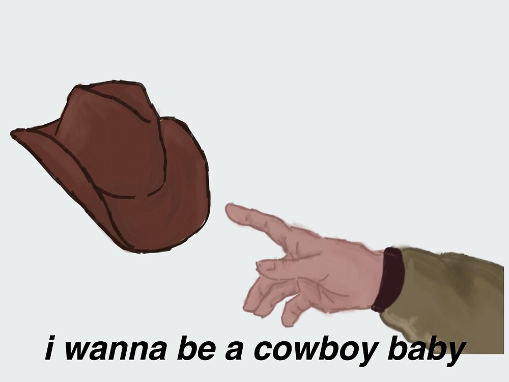 I Wanna Be A Cowboy Baby By Aniahm Redbubble I Wanna Be A Cowboy Baby By Aniahm Redbubble