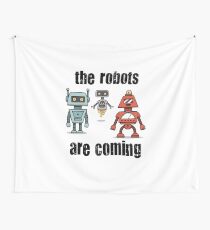THE ROBOTS ARE COMING Wall Tapestry
