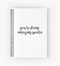 you’re doing a amazing sweetie Spiral Notebook
