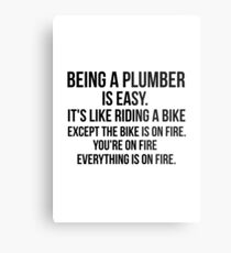 Being a Plumber Is Easy Metal Print