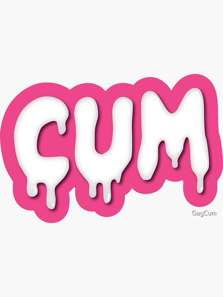 Cum Sticker By Gaycum Redbubble