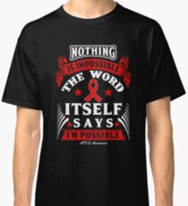 Nothing is Impossible, The Word Itself Says I'm Possible! AIDS Awareness Quote Classic T-Shirt