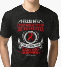 Spread Love Everywhere you go, Let no one Ever Come to You Without Leaving Happier. AIDS Awareness Quote Tri-blend T-Shirt