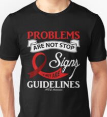 Problems are Not Stop Signs They are Guidelines. AIDS Awareness Quote Unisex T-Shirt