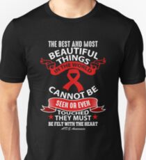 The Best and Most Beautiful Things in this world cannot be seen or even Touched. They must be felt with the heart. AIDS Awareness Quote Unisex T-Shirt