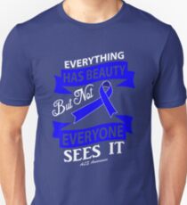Everything has Beauty But not everyone sees it. ALS Awareness Quote Unisex T-Shirt