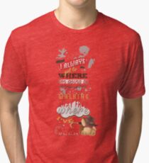 I Always Get to Where I'm Going by Walking Away from Where I've Been Tri-blend T-Shirt