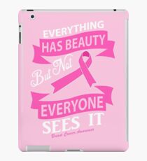 Everything has Beauty, but not everyone sees it. Breast Cancer Awareness Quote iPad Case/Skin