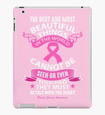 The Best and most beautiful things in the world cannot be seen or even touched, They Must be felt with the heart. Breast Cancer Awareness Quote iPad Case/Skin
