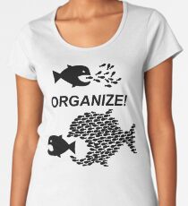 Organize! Citizens Unite! Activists Unite! Laborers Unite! . Women's Premium T-Shirt