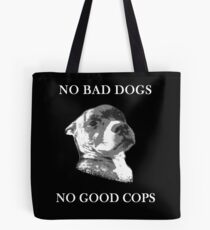 No Bad Dogs | No Good Cops Tote Bag