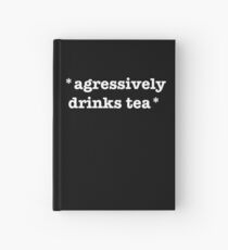 *Aggressively Drinks Tea* (White Text) Hardcover Journal