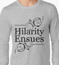 Hilarity Ensues Long Sleeve T-Shirt