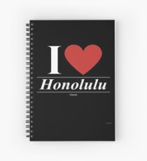 I Love Honolulu - Gift for Proud Hawaiian From Honolulu Hawaii HI Spiral Notebook