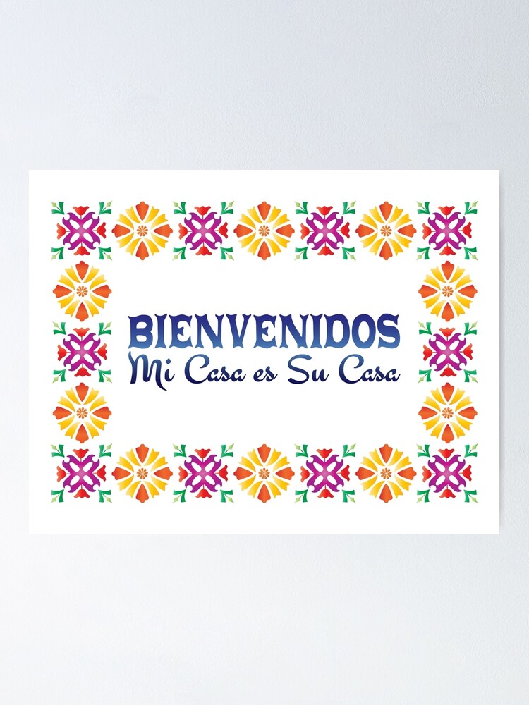 bienvenidos-mi-casa-es-su-casa-poster-by-kissoflife-redbubble