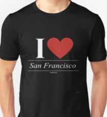I Love San Francisco - Gift for Proud Californian From San Francisco California CA Unisex T-Shirt