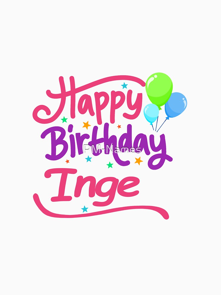 “Happy Birthday Inge” T-Shirt by PM-Names | Redbubble
