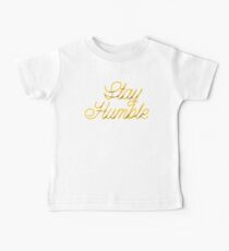 Stay Humble or Be Humbled Baby Tee