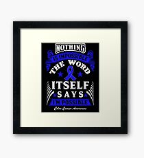 Nothing is Impossible, The Word Itself Says I'm Possible! Colon Cancer Awareness Quote Framed Print