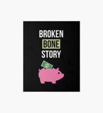 Broken Bone Story $10 T-Shirt Funny Get Well Soon Gift Kids Art Board
