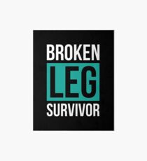 Broken Leg Survivor Broken Leg Gift Get Well Soon T-Shirt Art Board
