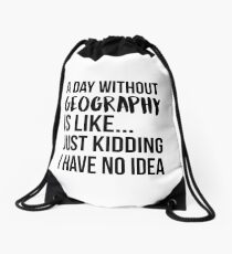 A Day Without Geography Drawstring Bag
