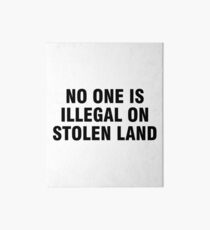No one is illegal on stolen land Art Board