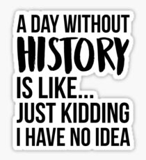 A Day Without History Sticker